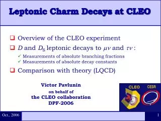 Overview of the CLEO experiment D and D S leptonic decays to ?? and ?? :