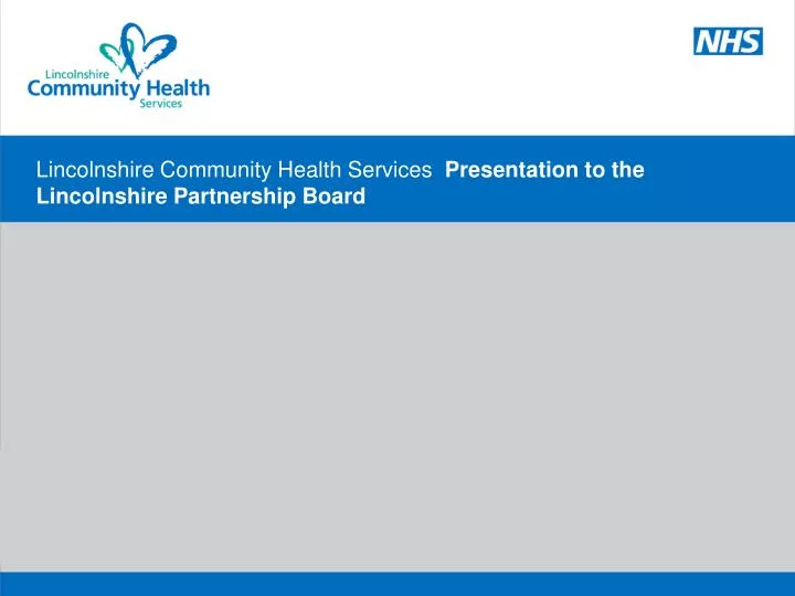lincolnshire community health services presentation to the lincolnshire partnership board