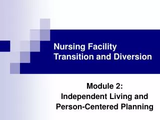 Nursing Facility Transition and Diversion