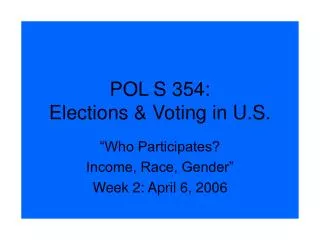 POL S 354: Elections &amp; Voting in U.S.