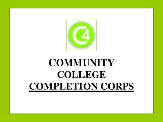 COMMUNITY COLLEGE COMPLETION CORPS