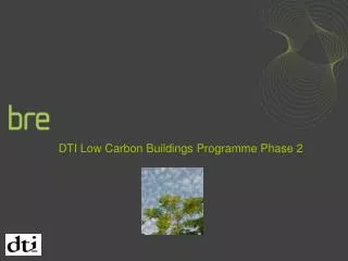 DTI Low Carbon Buildings Programme Phase 2