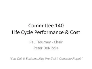 Committee 140 Life Cycle Performance &amp; Cost
