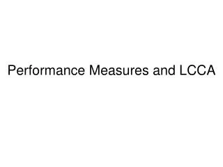 Performance Measures and LCCA