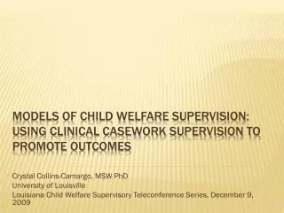 Models of child welfare supervision: using clinical casework supervision to promote outcomes