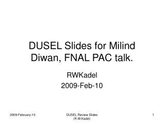 DUSEL Slides for Milind Diwan, FNAL PAC talk.