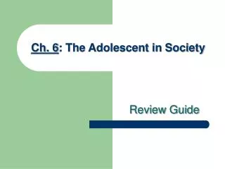 Ch. 6 : The Adolescent in Society