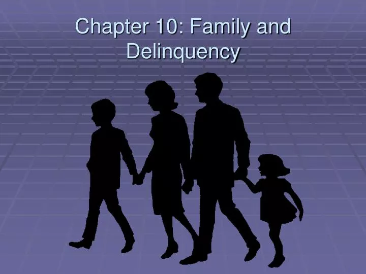 chapter 10 family and delinquency