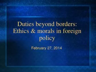 Duties beyond borders: Ethics &amp; morals in foreign policy