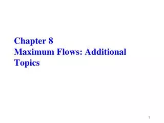 Chapter 8 Maximum Flows: Additional Topics