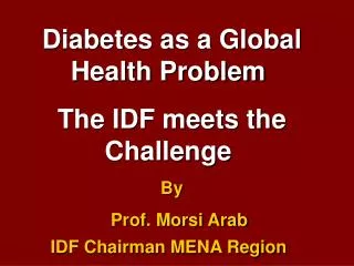 Diabetes as a Global Health Problem The IDF meets the Challenge By