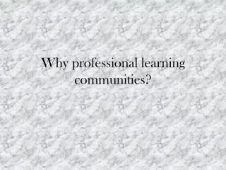 Why professional learning communities?