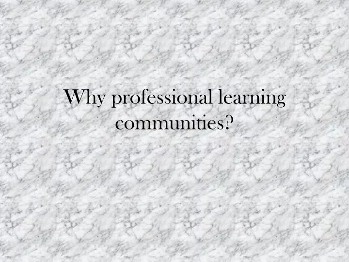 why professional learning communities