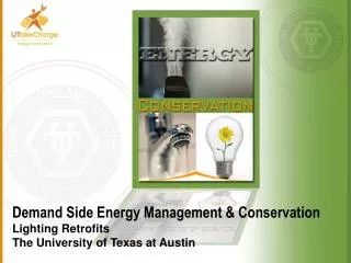 Demand Side Energy Management &amp; Conservation Lighting Retrofits The University of Texas at Austin