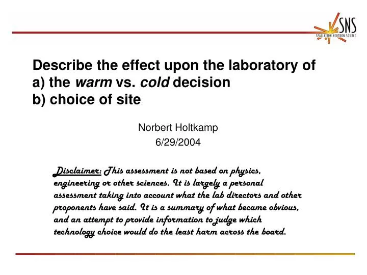 describe the effect upon the laboratory of a the warm vs cold decision b choice of site