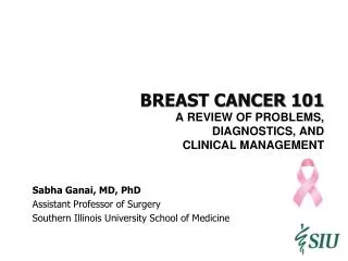 BREAST CANCER 101 A Review of Problems, Diagnostics, and CLINICAL MANAGEMENT