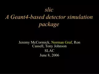 slic A Geant4-based detector simulation package