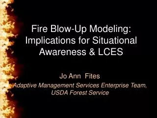 Fire Blow-Up Modeling: Implications for Situational Awareness &amp; LCES