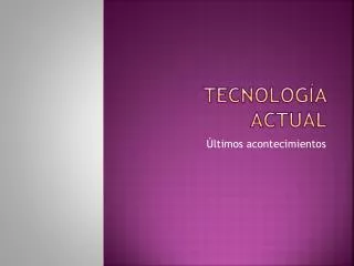 tecnolog a actual