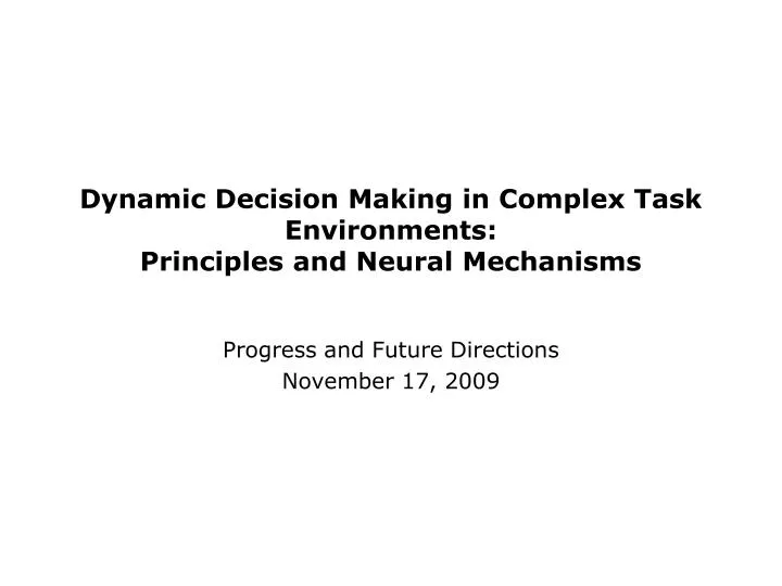dynamic decision making in complex task environments principles and neural mechanisms