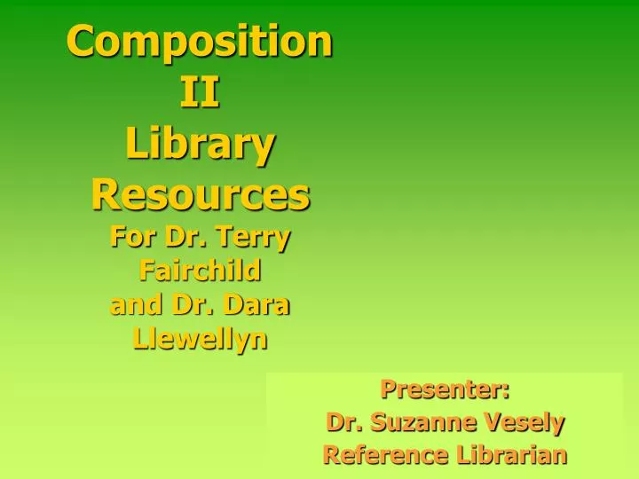 composition ii library resources for dr terry fairchild and dr dara llewellyn