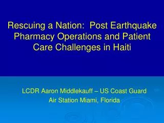 Rescuing a Nation: Post Earthquake Pharmacy Operations and Patient Care Challenges in Haiti