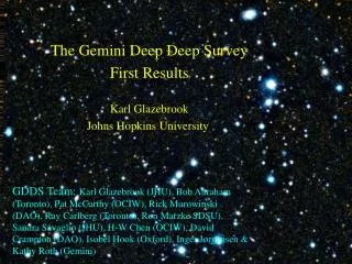 The Gemini Deep Deep Survey First Results Karl Glazebrook Johns Hopkins University