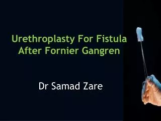 Urethroplasty For Fistula After Fornier Gangren Dr Samad Zare