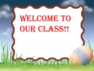 Welcome to our class!!