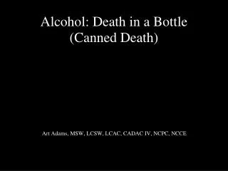 Alcohol: Death in a Bottle (Canned Death)