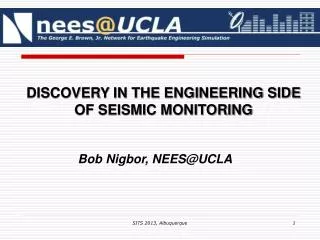 DISCOVERY IN THE ENGINEERING SIDE OF SEISMIC MONITORING