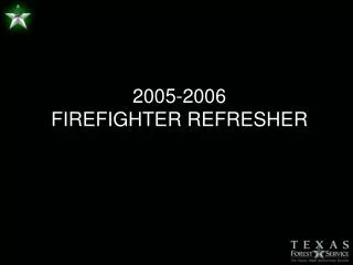 2005-2006 FIREFIGHTER REFRESHER