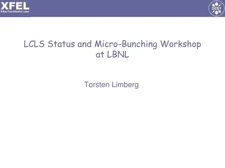 lcls status and micro bunching workshop at lbnl