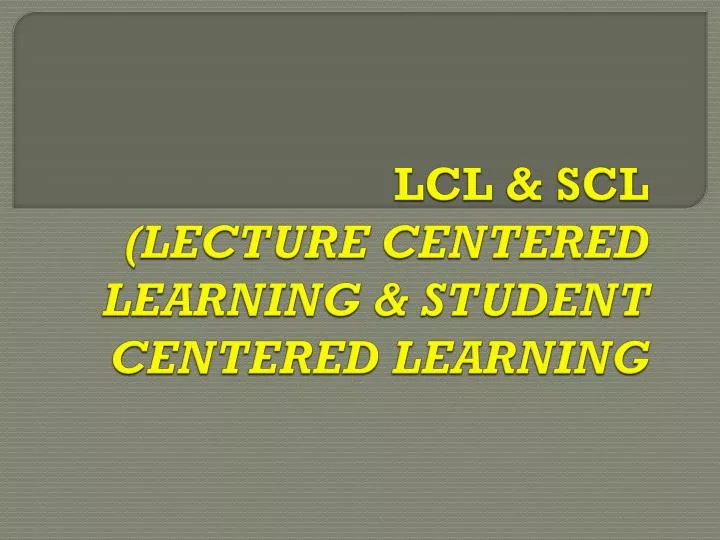 lcl scl lecture centered learning student centered learning