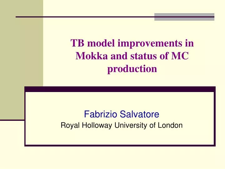 tb model improvements in mokka and status of mc production