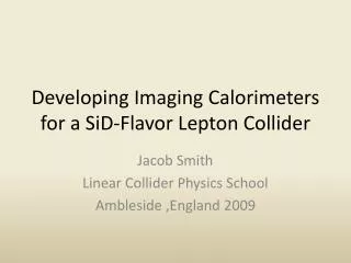 developing imaging calorimeters for a sid flavor lepton collider