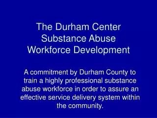 The Durham Center Substance Abuse Workforce Development