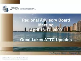 Regional Advisory Board Meeting April 16-17, 2009 Great Lakes ATTC Updates