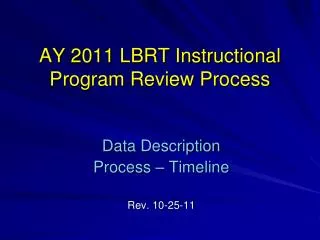 AY 2011 LBRT Instructional Program Review Process