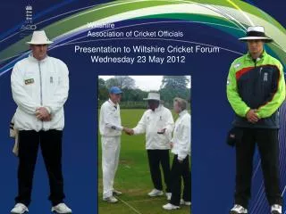 Presentation to Wiltshire Cricket Forum Wednesday 23 May 2012