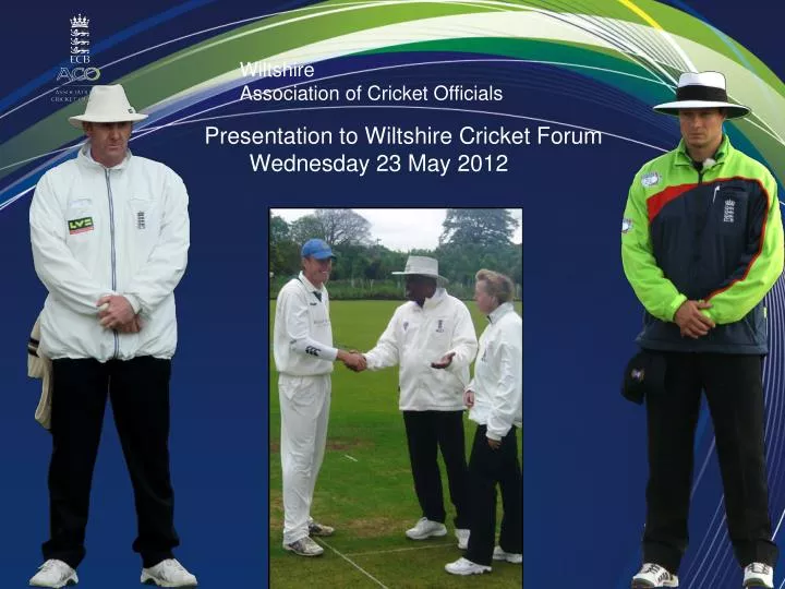 presentation to wiltshire cricket forum wednesday 23 may 2012