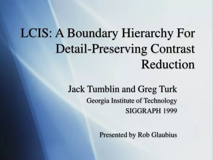 lcis a boundary hierarchy for detail preserving contrast reduction