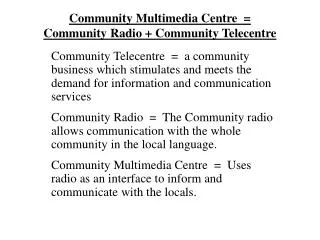 Community Multimedia Centre = Community Radio + Community Telecentre