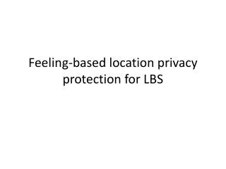 Feeling-based location privacy protection for LBS