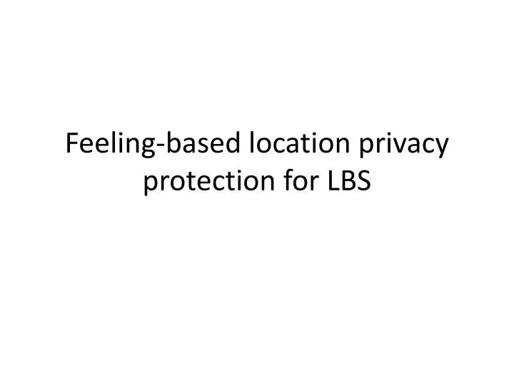 feeling based location privacy protection for lbs