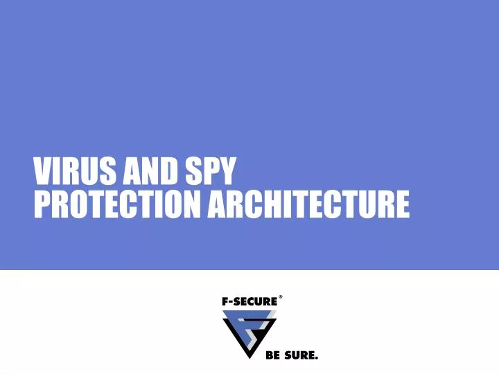virus and spy protection architecture
