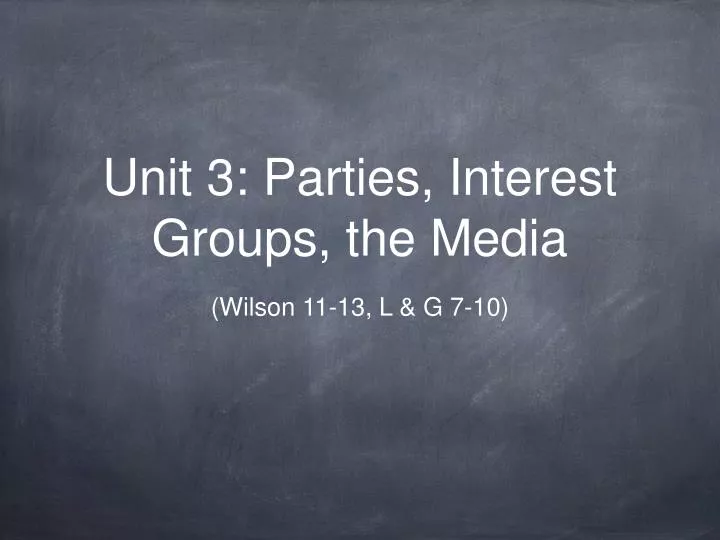 unit 3 parties interest groups the media