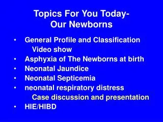 Topics For You Today- Our Newborns