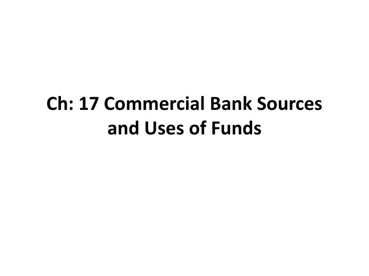 ch 17 commercial bank sources and uses of funds