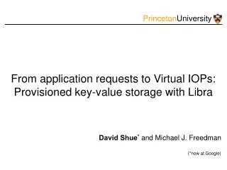 From application requests to Virtual IOPs: Provisioned key-value storage with Libra